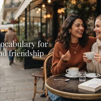 french-vocabulary-for-love-and-friendship-featured Photographie éditoriale illustrant l'article de blog sur French vocabulary for love and friendship